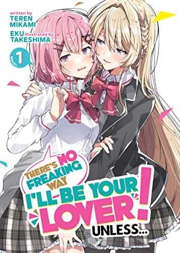Seven Seas - THERES NO FREAKING WAY ILL BE YOUR LOVER UNLESS LIGHT NOVEL VOL 1 TPB